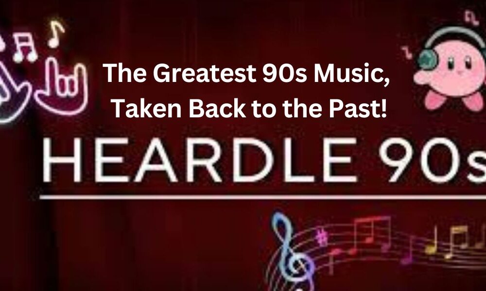 Heardle 90s: The Greatest 90s Music, Taken Back to the Past!