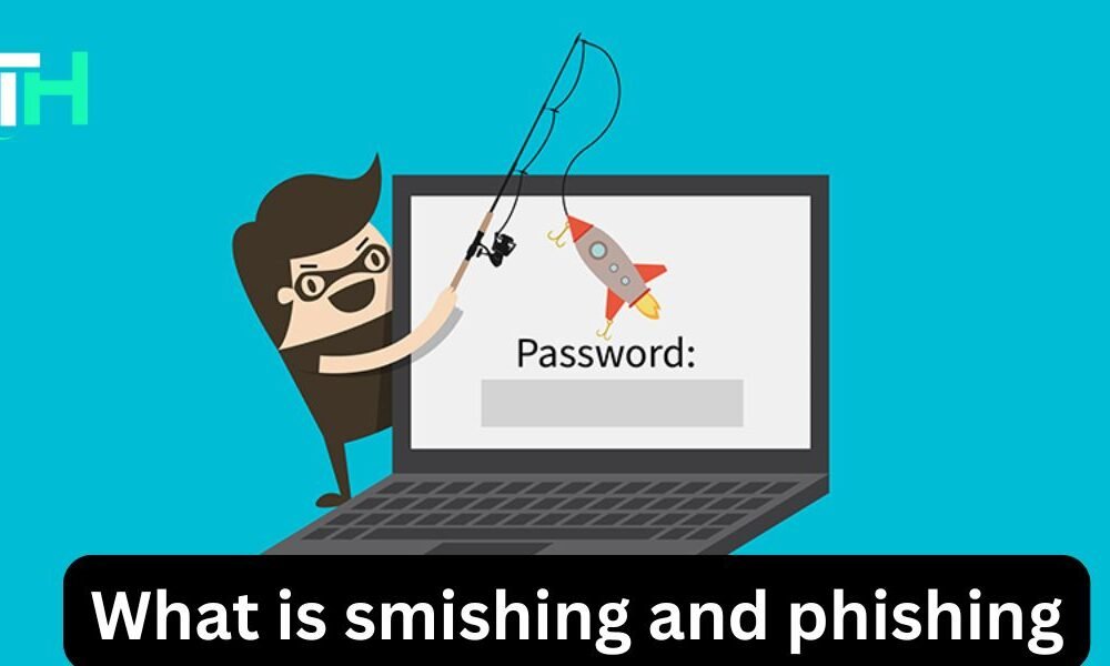 What is smishing and phishing