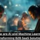 How are AI and Machine Learning Transforming B2B SaaS Solutions?