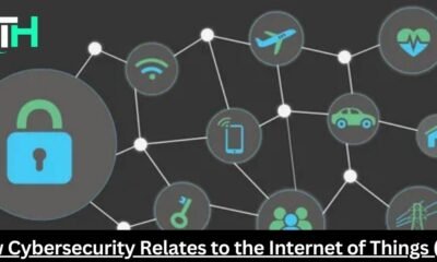 How Cybersecurity Relates to the Internet of Things (IoT)