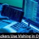 How Do Hackers Use Vishing in Cybercrime