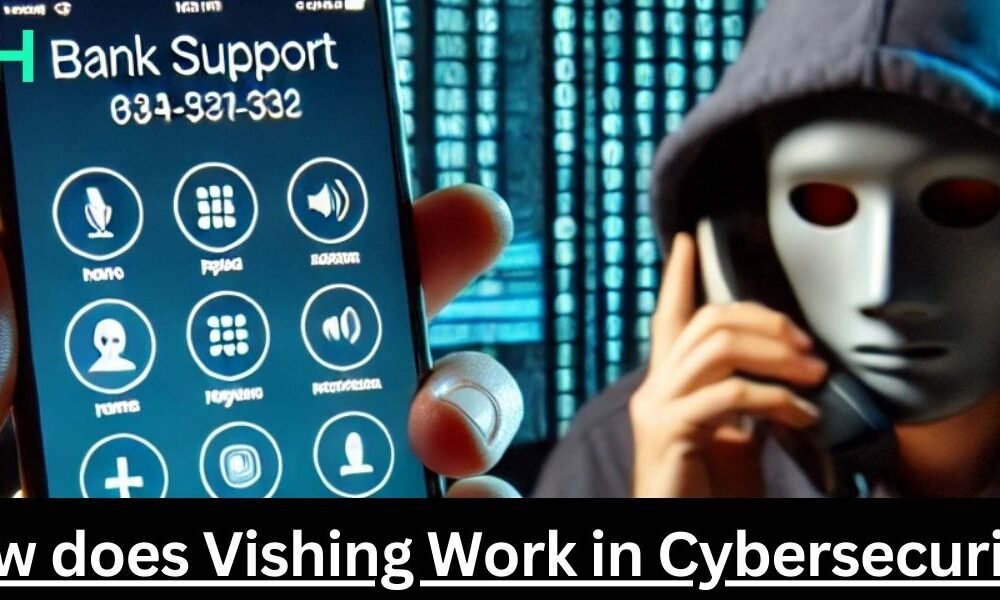 How does Vishing Work in Cybersecurity