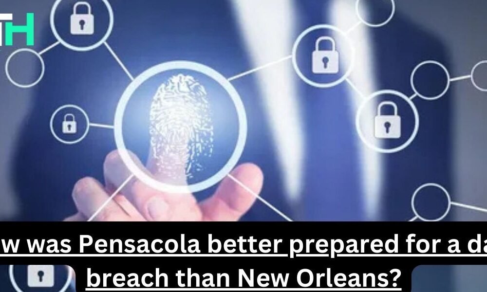 How was Pensacola better prepared for a data breach than New Orleans?