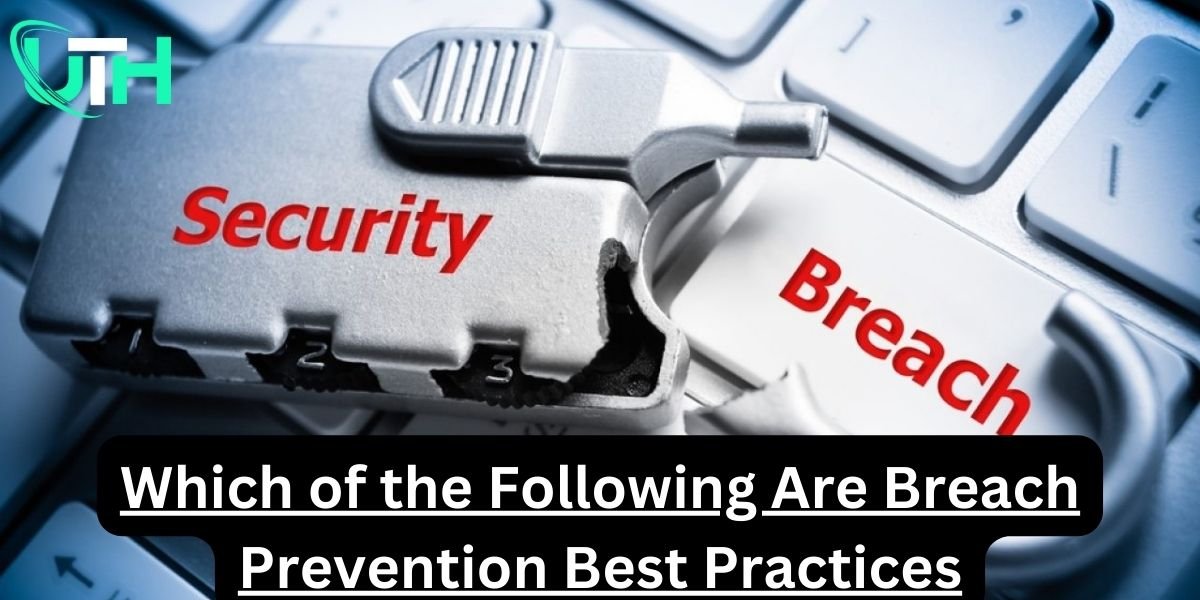 Which of the Following Are Breach Prevention Best Practices