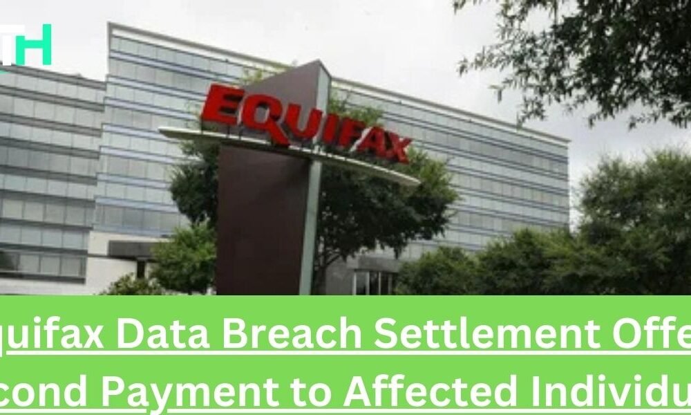 Equifax Data Breach Settlement Offers Second Payment to Affected Individuals