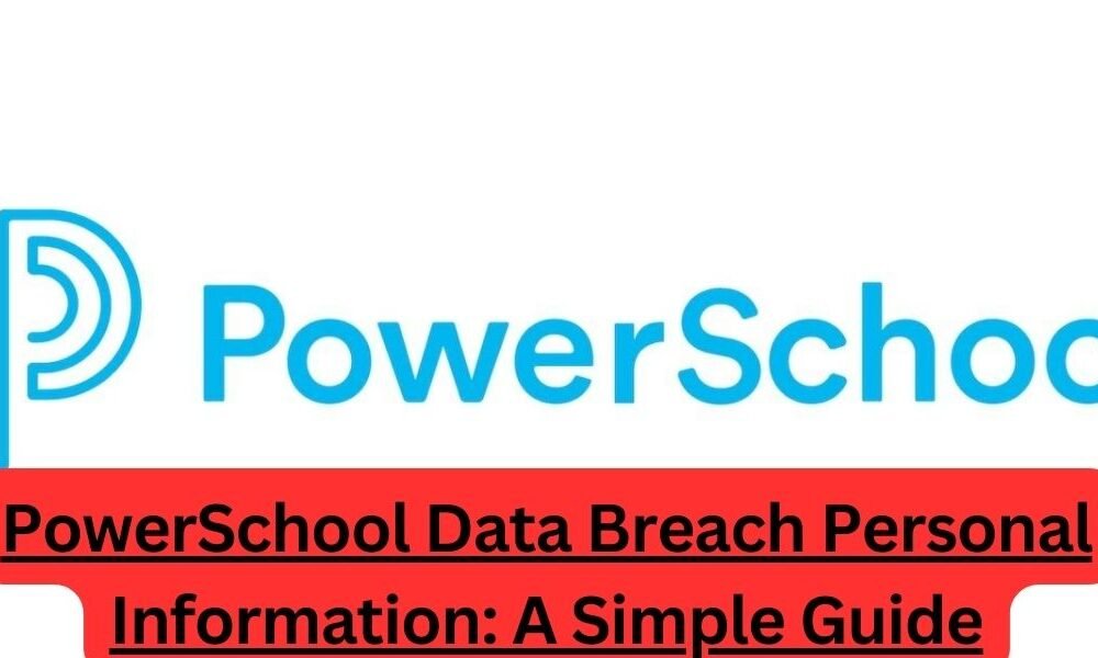 PowerSchool Data Breach Personal Information