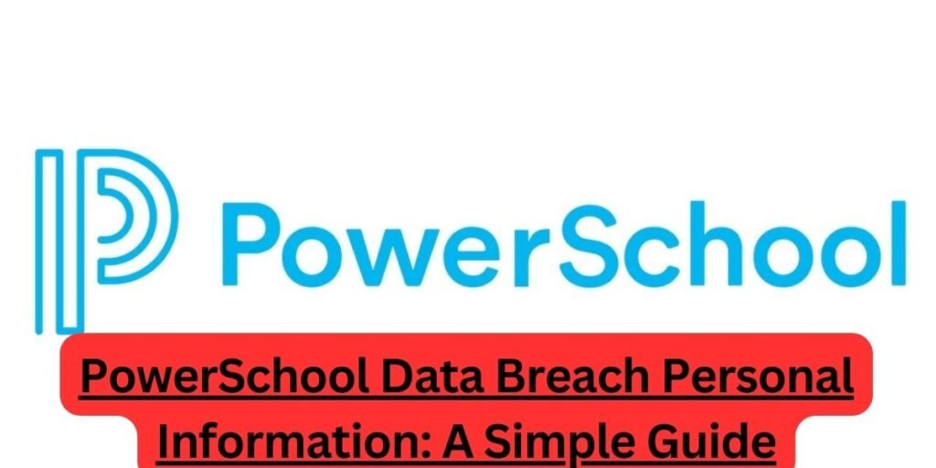 PowerSchool Data Breach Personal Information