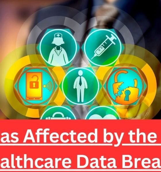 Who Was Affected by the Change Healthcare Data Breach