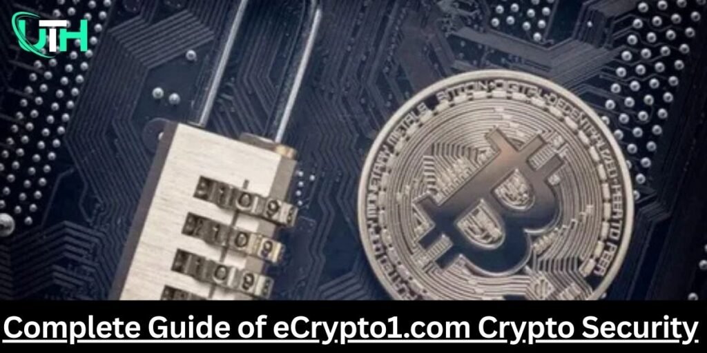 Complete Guide of eCrypto1.com Crypto Security