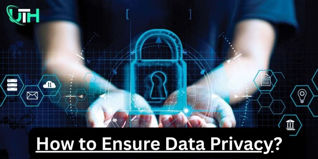 How to Ensure Data Privacy